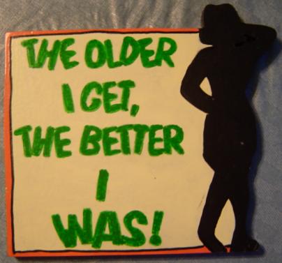 Sign: Older Better I Was